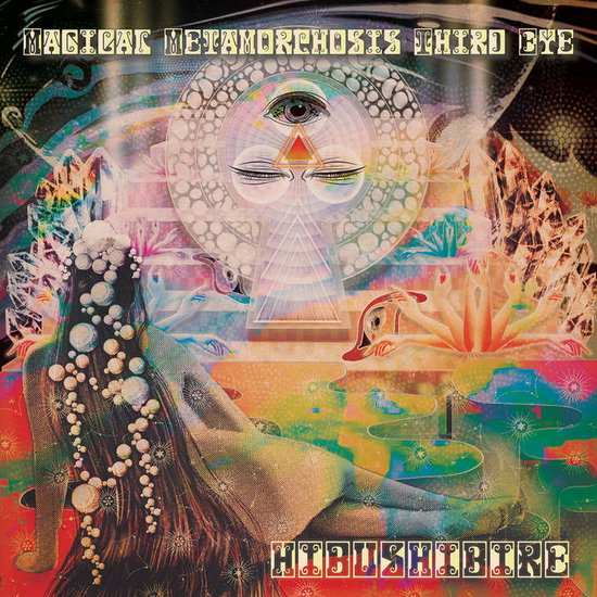 HIBUSHIBIRE - MAGICAL METAMORPHOSIS THIRD EYE