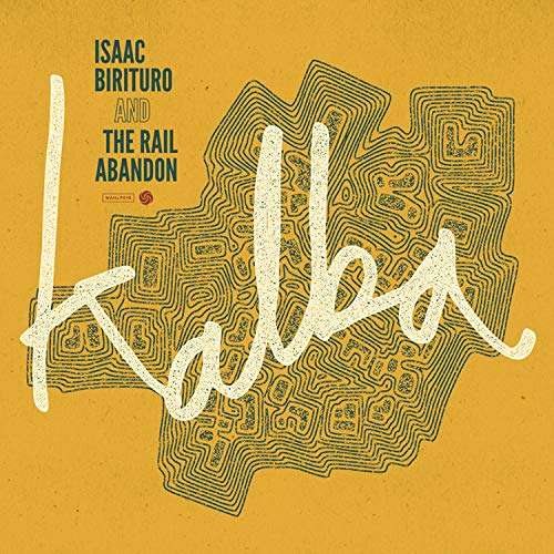 BIRITURO,ISAAC & THE RAIL ABANDON - KALBA