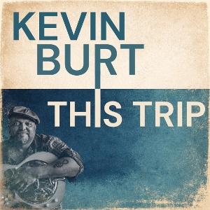 BURT,KEVIN - THIS TRIP