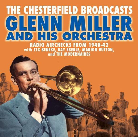 MILLER,GLENN - CHESTERFIELD BROADCASTS: RADIO AIRCHECKS FROM 1940-42