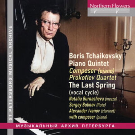 TCHAIKOVSKY,BORIS & PROKOFIEV QUARTET & NATALIA BURNASHEVA - BORIS TCHAIKOVSKY: PIANO QUINTET. THE LAST SPRING (VOCAL CYCLE)