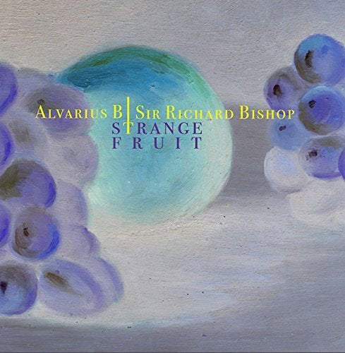 ALVARIUS B./SIR RICHARD BISHOP - STRANGE FRUIT