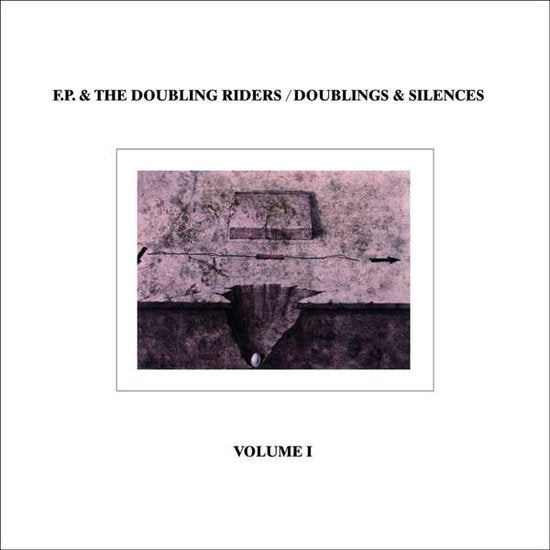 F.P & THE DOUBLING RIDERS - DOUBLINGS & SILENCES