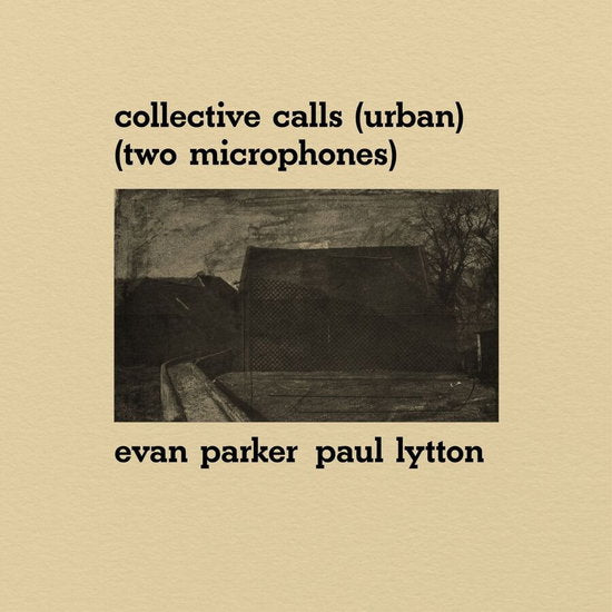 PARKER,EVAN & PAUL LYTTON - COLLECTIVE CALLS (URBAN) (TWO MICROPHONES)