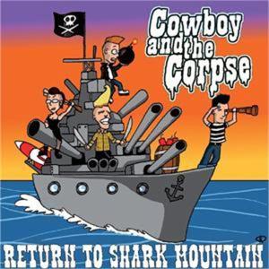 COWBOY & THE CORPSE - RETURN TO SHARK MOUNTAIN