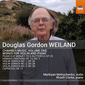 MELNICHENKO,MARKIYAN / RHODRI CLARKE - DOUGLAS GORDON WEILAND: CHAMBER MUSIC / VOL. 1 - WORKS FOR VIOLIN & PIANO