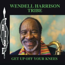 Harrison,wendell Tribe - Get Up Off Your Knees