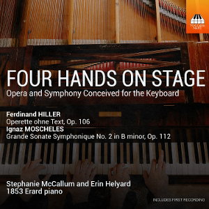 MCCALLUM,STEPHANIE / ERIN HELYARD - FOUR HANDS ON STAGE - OPERA & SYMPHONY CONCEIVED FOR THE KEYBOARD