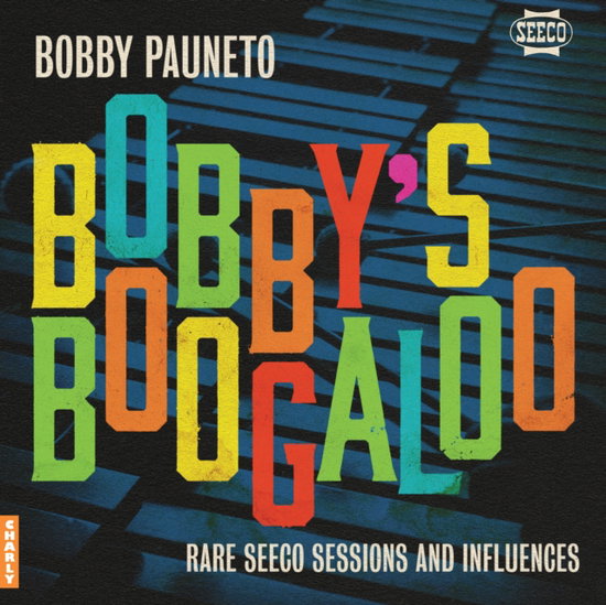 PAUNETO,BOBBY - BOBBYS BOOGALOO - RARE SEECO SESSIONS & INFLUENCES