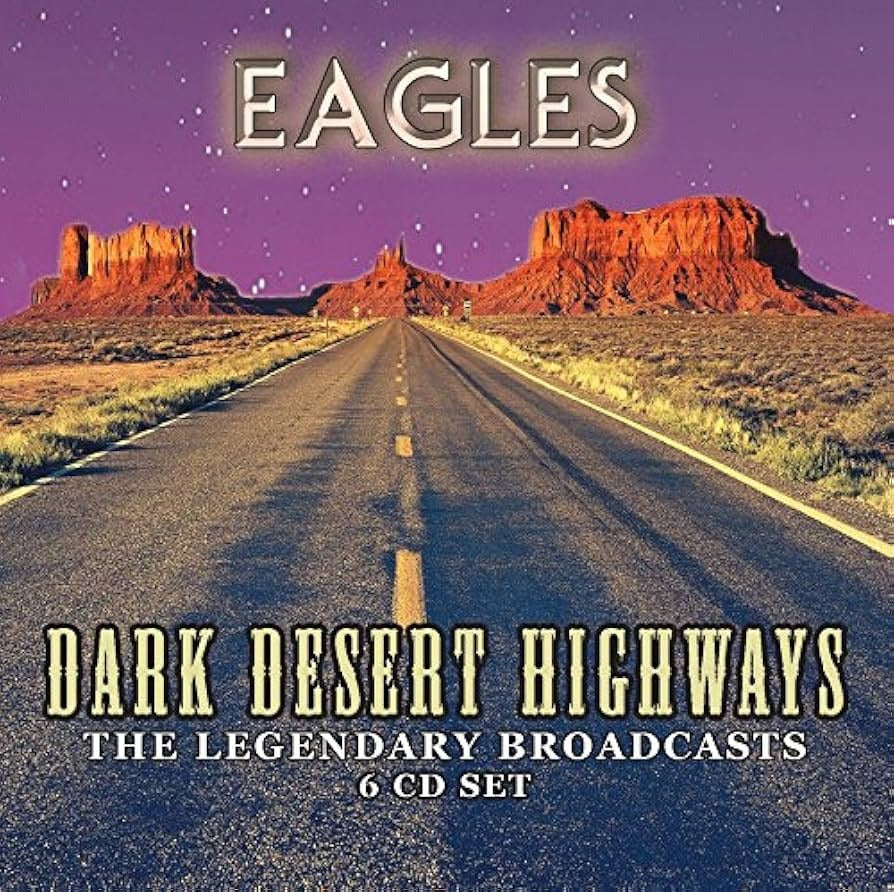 EAGLES - DARK DESERT HIGHWAYS