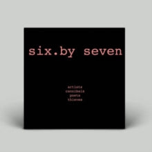 Six By Seven - Artists Cannibals Poets Thieves