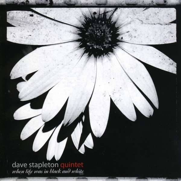 STAPLETON QUINTET,DAVE - WHEN LIFE WAS IN BLACK & WHITE