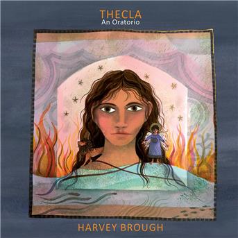 BROUGH,HARVEY - THECLA - AN ORATORIO