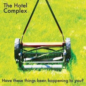 HOTEL COMPLEX - HAVE THESE THINGS BEEN HAPPENING TO YOU?