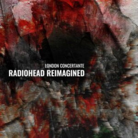 LONDON CONCERTANTE - RADIOHEAD REIMAGINED