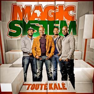 MAGIC SYSTEM - TOUTE KALE