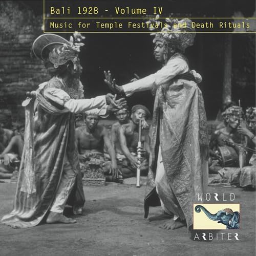 VARIOUS ARTISTS - BALI 1928, VOL.IV: MUSIC FOR TEMPLE FESTIVALS & DEATH RITUALS