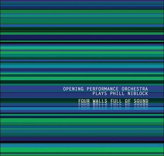 OPENING PERFORMANCE ORCHESTRA PLAYS PHILL NIBLOCK - FOUR WALLS FULL OF SOUND