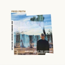 Frith,fred & Ensemble Musiques Nouvelles - Something About This Landscape For Ensemble