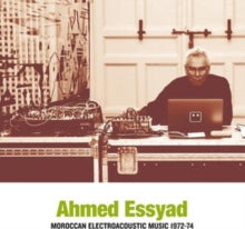 Essyad,ahmed - Moroccan Electroacoustic Music 1972-74