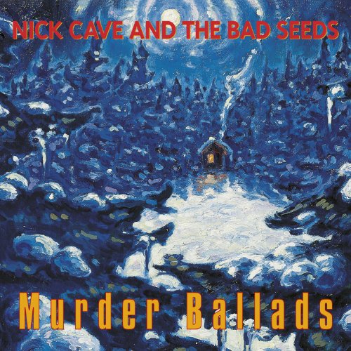 CAVE,NICK & THE BAD SEEDS - MURDER BALLADS (2011 - REMASTERED EDITION)