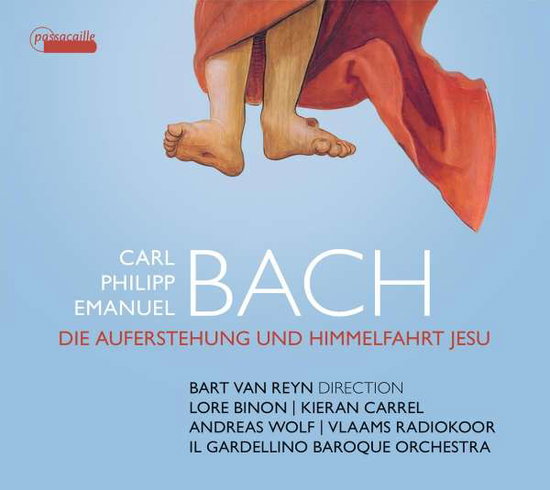 LORE BINON; KIERAN CARREL; ANDREAS WOLF; IL GARDELLINO BAROQUE ORCHESTRA; VLAAMS RADIOKOOR - C.P.E. BACH: DIE AUFERSTEHUNG UND HIMMELFAHRT JESU
