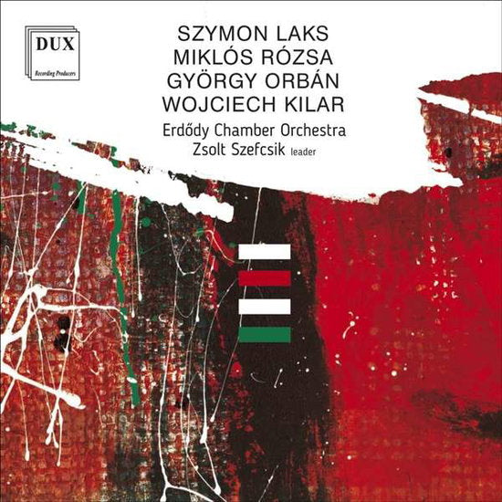 ERDODY CHAMBER ORCHESTRA & ZSOLT SZEFCSIK - LAKS, ROZSA, ORBAN, KILAR