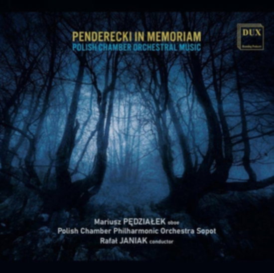 JANIAK,RAFAL; POLISH CHAMBER PHILHARMONIC ORCHESTRA SOPOT - PENDERECKI IN MEMORIAM: POLISH WORKS FOR CHAMBER ORCHESTRA