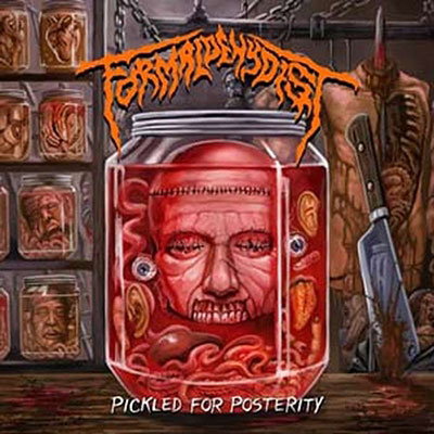FORMALDEHYDIST - PICKLED FOR POSTERITY