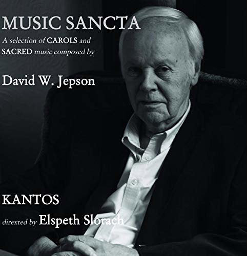 KANTOS & ELSPETH SLORACH - MUSICA SANCTA: A SELECTION OF CAROLS & SACRED MUSIC COMPOSED BY DAVID W. JEPSON