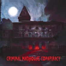 Criminal Madhouse Conspiracy - Criminal Madhouse Conspiracy