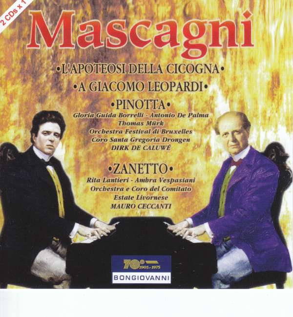 VARIOUS ARTISTS - MASCAGNI: PINOTTA; L'APOTEOSI DELLA CICOGNA; A GIACOMO LEOPARDI; ZANETTI