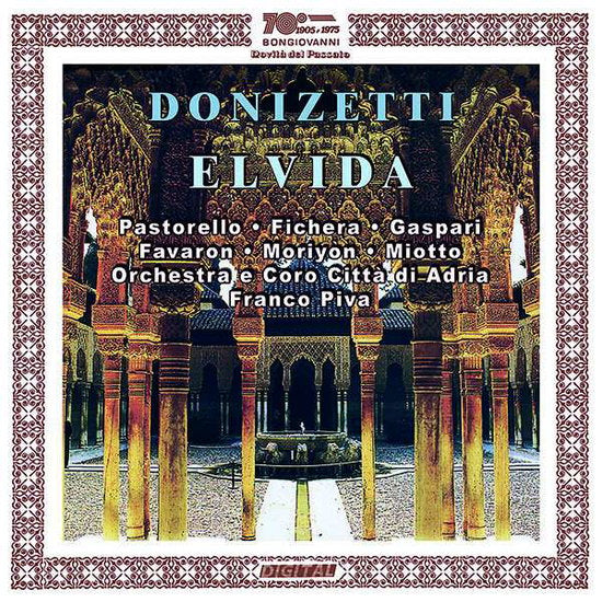 FICHERA,MASSIMILIANO; MARIA PIA MORIYON; CRISTINA PASTORELLO; DANIELE GASPARI; LUCA FAVARON - DONIZETTI: ELVIDA
