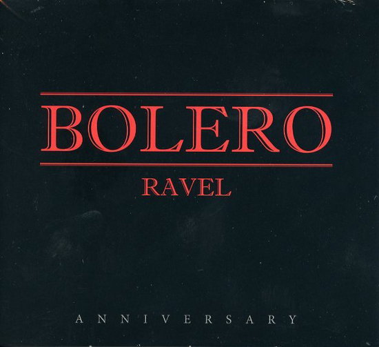 RAVEL - BOLERO ANNIVERSARY