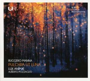 LUX ANIME & ALBERTO POZZAGLIO - RUGGERO MANNA: PULCHRA UT LUNA
