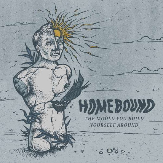 HOMEBOUND - MOULD YOU BUILD YOURSELF