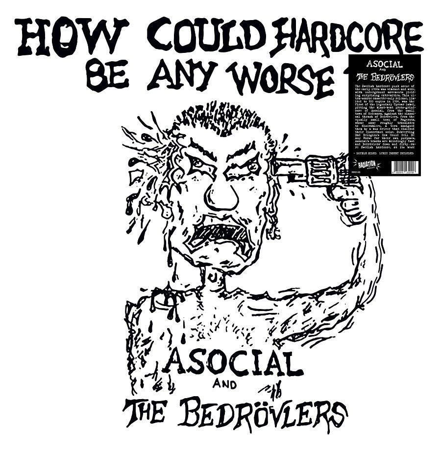 ASOCIAL & THE BEDROVLERS - HOW COULD HARDCORE BE ANY WORSE? VOL. I