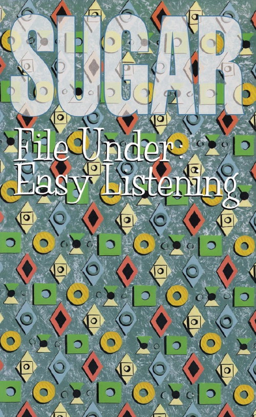 SUGAR - FILE UNDER: EASY LISTENING