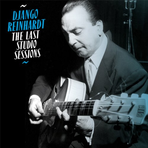 REINHARDT,DJANGO - LAST STUDIO SESSIONS