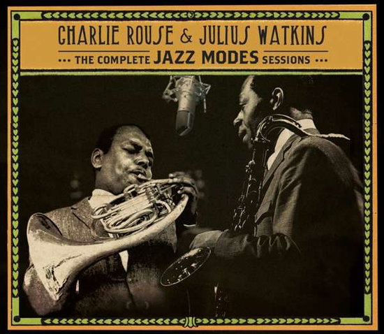 ROUSE,CHARLIE & JULIUS WATKINS - COMPLETE JAZZ MODES SESSIONS
