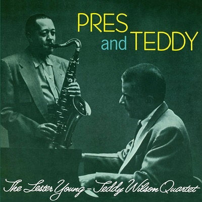 YOUNG,LESTER & TEDDY WILSON QUARTET - PRES & TEDDY