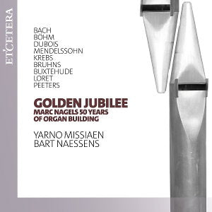 MISSIAEN,YARNO / BART NAESSENS - GOLDEN JUBILEE - MARC NAGELS 50 YEARS OF ORGAN BUILDING