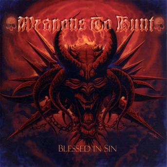 WEAPONS TO HUNT - BLESSED IN SIN
