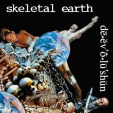 Skeletal Earth - De.ev O.lu’shun’