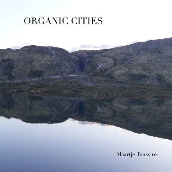 TEUSSINK,MAARTJE - ORGANIC CITIES