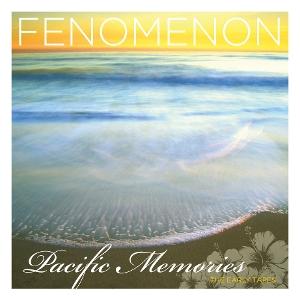 FENOMENON - PACIFIC MEMORIES: THE EARLY TAPES