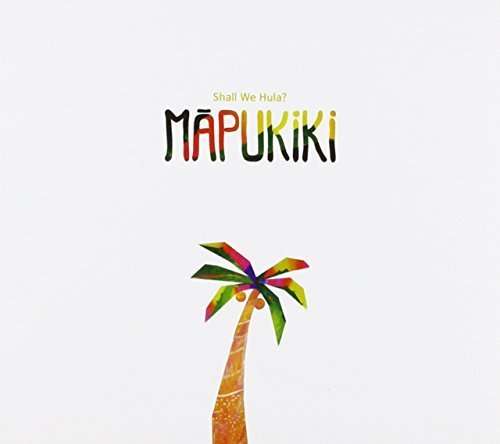 MAPUKIKI - SHALL WE HULA