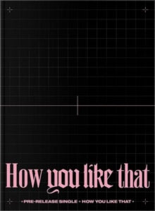 Blackpink - How You Like That: Special Edition