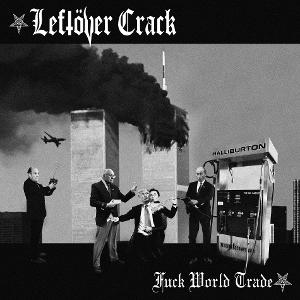 LEFTOVER CRACK - FUCK WORLD TRADE (2LP/IMPORT)