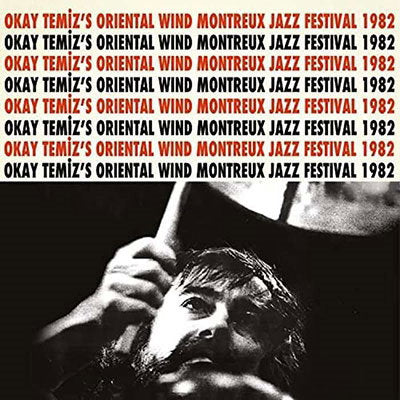 TEMIZ,OKAY - OKAY TEMIZ'S ORIENTAL WIND LIVE AT MONTREUX JAZZ FESTIVAL - 1982